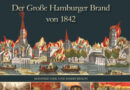 Buchinfo: Der Große Hamburger Brand von 1842 -> Erscheint im April 2012
