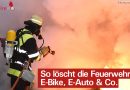 Fachempfehlung: So löscht die Feuerwehr E-Bike, E-Auto & Co. → unlöschbar ist ein Mythos (+Video)