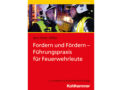 Neues Buch: Fordern und Fördern – Führungspraxis für Feuerwehrleute