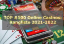 Top 100 Online Casinos: Ultimative Rangliste für 2021 – 2022