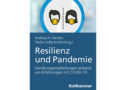 Buch: Resilienz und Pandemie → Handlungsempfehlungen anhand von Erfahrungen mit COVID-19