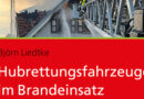 Buch: „Hubrettungsfahrzeuge im Brandeinsatz“ von Björn Liedtke