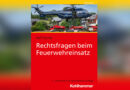 Buch: Rechtsfragen beim Feuerwehreinsatz. 5., erweiterte und überarbeitete Auflage